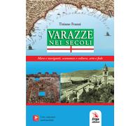 Varazze nei secoli. Mare e naviganti, economia e cultura, arte e