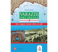 Varazze Nei Secoli. Mare E Naviganti, Economia E Cultura, Arte E Fede - - 2024