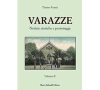 Varazze. Notizie storiche e personaggi. Ediz. illustrata. Vol. 2