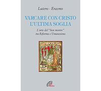 Varcare con Cristo l'ultima soglia. L'arte del «ben morire» tra riforma e umanesimo