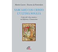 Varcare con Cristo l'ultima soglia. L'arte del «ben morire» tra riforma e umanesimo