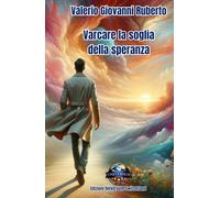 Varcare la soglia della speranza: Poesie