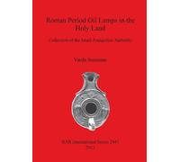 Varda Sussman Roman Period Oil Lamps in the Holy Land (Tascabile)