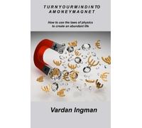 Vardan Ingman Turn Your Mind Into a Money Magnet (Copertina rigida)