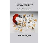 Vardan Ingman Turn Your Mind Into a Money Magnet (Tascabile)