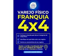 Varejo Físico Franquia 4X4: Ajuste e corrija a localização ideal para a sua categoria de negócio. Pare de errar e comece a crescer.