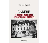 Varese. I teatri mai nati. I teatri mai risorti