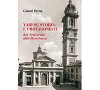 Varese storia e protagonisti. Dal Settecento alla Resistenza