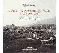 Varese tra Expo e Belle Epoque. Accadde 100 anni fa