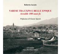 Varese tra Expo e Belle Epoque. Accadde 100 anni fa