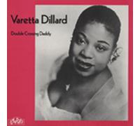 Varetta Dillard - DILLARD, Varetta Double Crossing Daddy (1951-61)