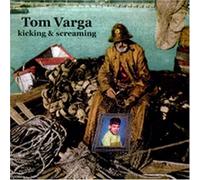Varga, Tom - Kicking & Screaming
