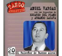 Vargas, Angel - El Ruisenor De Buenos Aires
