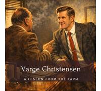 Varge Christensen: A Lesson From The Farm