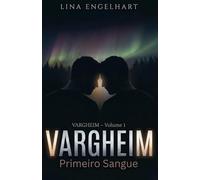 Vargheim, Volume 1 - Primeiro Sangue: Um romance sobre os Dark Shifters que fala de primeiro amor, instintos primitivos e a coragem de se revelar.