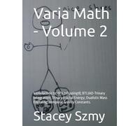 Varia Math - Volume 2: Introduction to: 9F9 (9flipping9); BTLIAD-Trinary Integration; Trinary Fractal Energy; Dualistic Mass Encoding; Temporal Gravity Constants.
