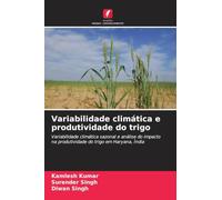 Variabilidade climática e produtividade do trigo: Variabilidade climática sazonal e análise do impacto na produtividade do trigo em Haryana, Índia