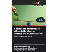 Variabilità climatica e sfide delle risorse idriche nel Bundelkhand: Acqua e clima nell'India centrale