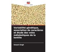 Variabilité génétique, association de caractères et étude des voies métaboliques de la lentille