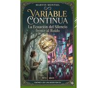 Variable Continua: La Ecuación del Silencio frente al Ruido: Crónica de una resistencia