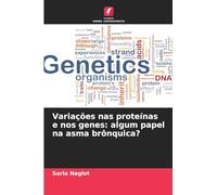 Variações nas proteínas e nos genes: algum papel na asma brônquica?