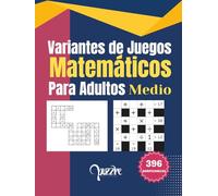 Variantes de Juegos Matemáticos Para Adultos Medio: Crucigramas de Numeros con Dos Variantes para Entrenar tu Mente