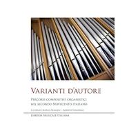 Varianti d’autore. Percorsi compositivi organistici nel secondo Novecento italiano