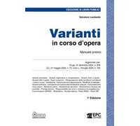 Varianti in corso d’opera. Manuale pratico. Aggiornato con: D.Lgs. 31 dicembre 2024, n. 209 - D.L. 21 maggio 2025, n. 73, conv. L. 18 luglio 2025, n. 105