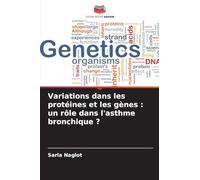 Variations dans les protéines et les gènes: un rôle dans l'asthme bronchique ?