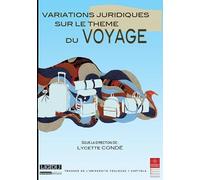 Variations juridiques sur le thème du voyage: Colloque annuel de l'Institut Fédératif de Recherche en Droit "Mutation des normes juridiques" 19 et 20 juin 2014: 21
