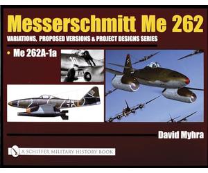 VARIATIONSPROPOSED VERSIONS & PROJECT D: Variations,Proposed Versions & Project Designs Series: Me 262 A-1a