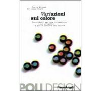 Variazione sul colore. Contributi per una riflessione sul progetto e sulla cultura del colore