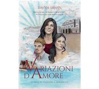 Variazioni d'amore. Storia di passioni e rinascite