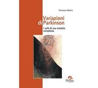 Variazioni di Parkinson. I volti di una malattia complessa