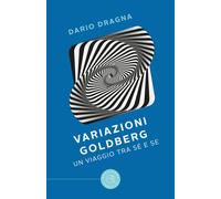 Variazioni Goldberg. Un viaggio tra sé e se - Dragna Dario