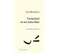 Variazioni su un tema dato - Blandiana Ana