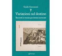 Variazioni sul destino. Racconti in musica per destini incrociati - Giannu...