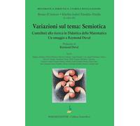 Variazioni sul tema: semiotica. Contributi alla ricerca in Didattica della Matematica