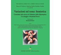 Variazioni sul tema: semiotica. Contributi alla ricerca in Didattica della Matematica