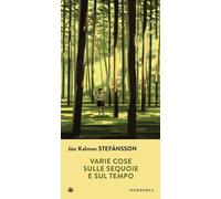 VARIE COSE SULLE SEQUOIE E SUL TEMPO - STEFANSSON JON KALMAN - IPERBOREA
