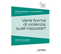 Varie forme di violenza: quali risposte? - Mariani V. (cur.); Zanchi L. (cur.)