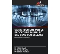 VARIE TECNICHE PER LE PROCEDURE DI RIALZO DEL SENO MASCELLARE: Una revisione sistematica
