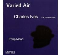Varied Air Charles Ives the piano music by Philip Mead (2013-05-03)