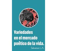 Variedades en el mercado poético de la vida.
