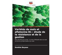 Variétés de maïs et aflatoxine B1 : étude de la résistance et de la gestion: Des récoltes plus sûres : Le rôle d'Aflasafe dans la lutte contre la contamination du maïs