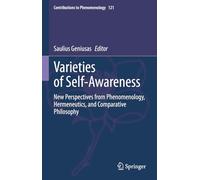 Varieties of Self-awareness: New Perspectives from Phenomenology, Hermeneutics, and Comparative Philosophy: 121