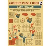 VARIETIES PUZZLE BOOK 2: 100+ Puzzles: Wordsearch, Crossword, Sudoku, Cryptograms, Mine Finder, Word Scramble and Maze for that all important brain workout.