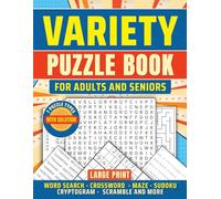 Variety Puzzle Book For Adults And Seniors: 7 Puzzle Types With Solution : Large Print - Word Search - Crossword - Maze - Sudoku - Cryptogram - Scramble and More...