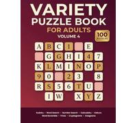Variety Puzzle Book for Adults: Volume 4 - 100 New Puzzles, with Full Solutions