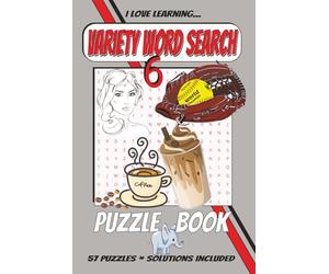 Variety Word Search 6 Puzzle Book: Easy to Read Print About Various Topics | 6 x 9 inches | 117 pages | 57 Puzzles | Solutions Included